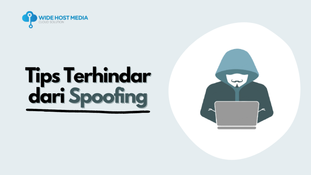 Tips Agar Terhindar Dari Serangan Spoofing - Wide Host Media