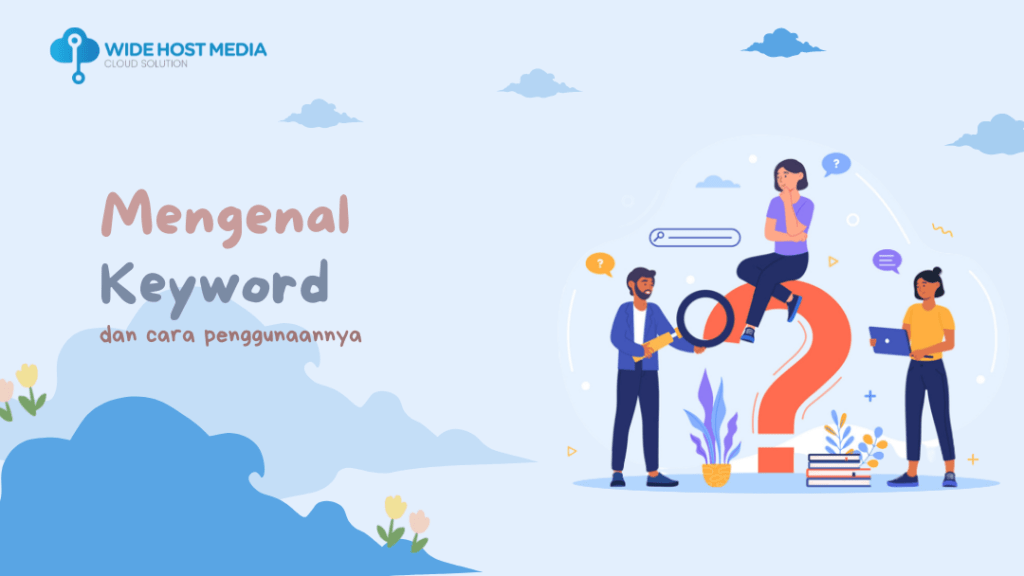 Mengenal Keyword Dan Cara Penggunaannya - Wide Host Media