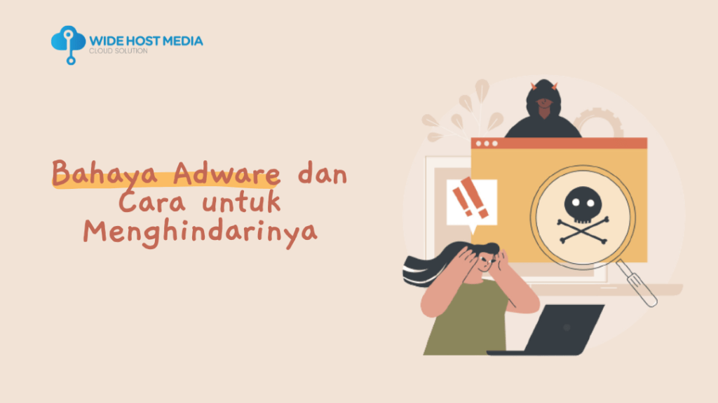 Bahaya Adware dan Cara untuk Menghindarinya - Wide Host Media