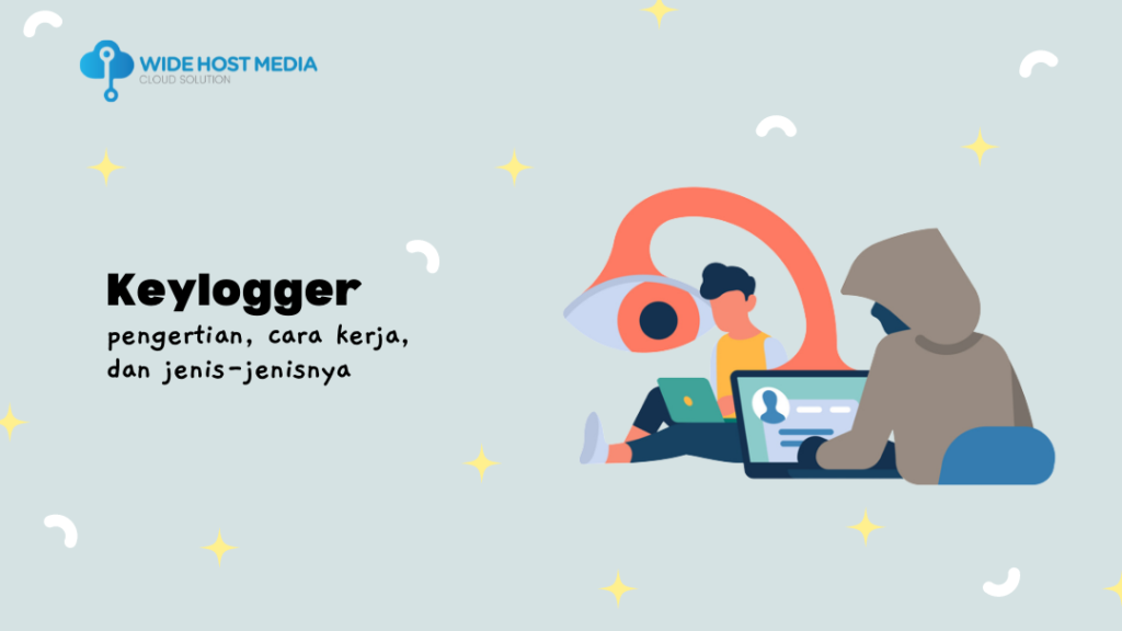 Keylogger Pengertian, Cara Kerja, dan JenisJenisnya Wide Host Media