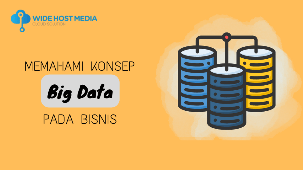 Pengertian Big Data Pada Bisnis - Wide Host Media