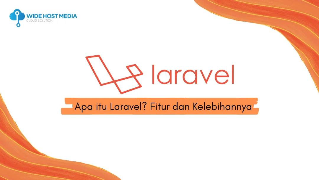 Apa itu Laravel? Fitur dan Kelebihannya